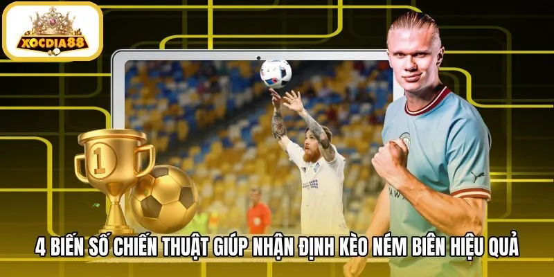 4-bien-so-chien-thuat-giup-nhan-dinh-keo-nem-bien-hieu-qua Biến số chiến thuật then chốt khi soi kèo ném biên