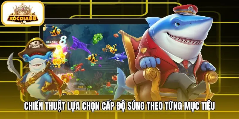 chien-thuat-lua-chon-cap-do-sung-theo-tung-muc-tieu Chiến thuật nâng cấp súng bắn cá theo từng bầy sinh vật