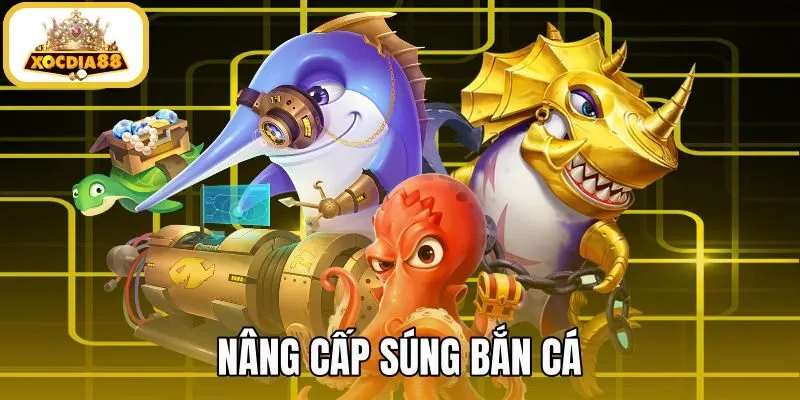 Nâng Cấp Súng Bắn Cá - Cơ Chế Tăng Đạn Chuẩn Xocdia88