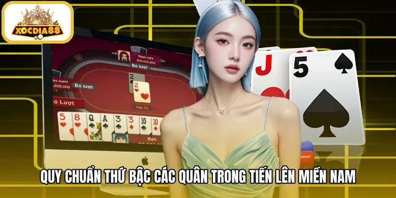 quy-chuan-thu-bac-cac-quan-trong-tien-len-mien-nam Quy tắc phân định độ mạnh quân bài Tiến Liên Miền Nam