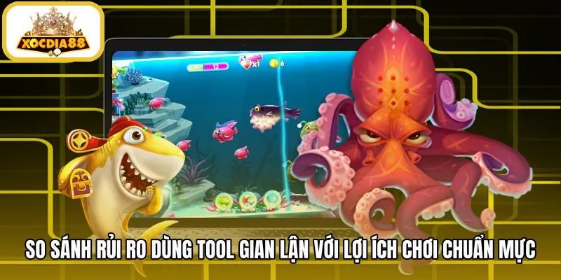 so-sanh-rui-ro-dung-tool-gian-lan-voi-loi-ich-choi-chuan-muc Hiểm họa mất tài khoản từ phần mềm hack súng bắn cá