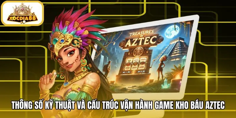 thong-so-ky-thuat-va-cau-truc-van-hanh-game-kho-bau-aztec Cấu trúc guồng Megaways và thông số trò chơi Kho Báu Aztec
