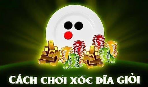 Cách đánh xóc đĩa dễ thắng | Học luật chơi