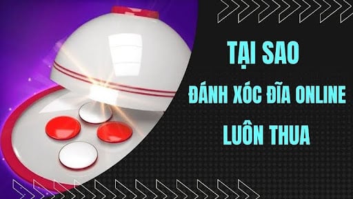 Những lý do chơi xóc đĩa online luôn thua là gì